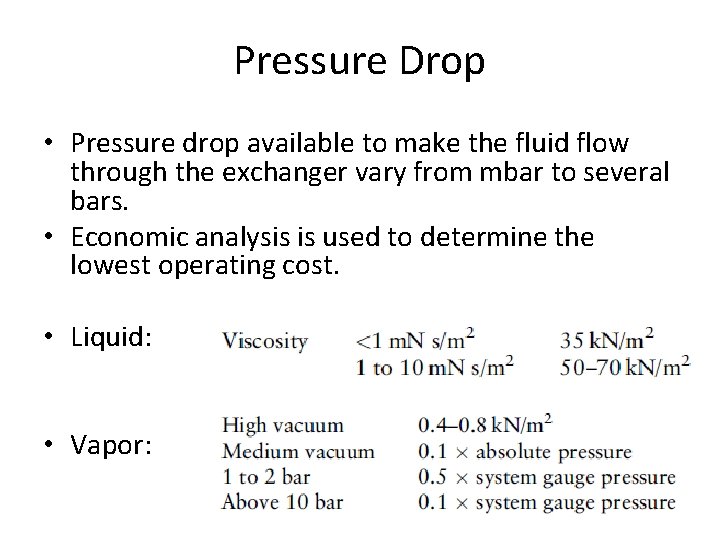 Pressure Drop • Pressure drop available to make the fluid flow through the exchanger