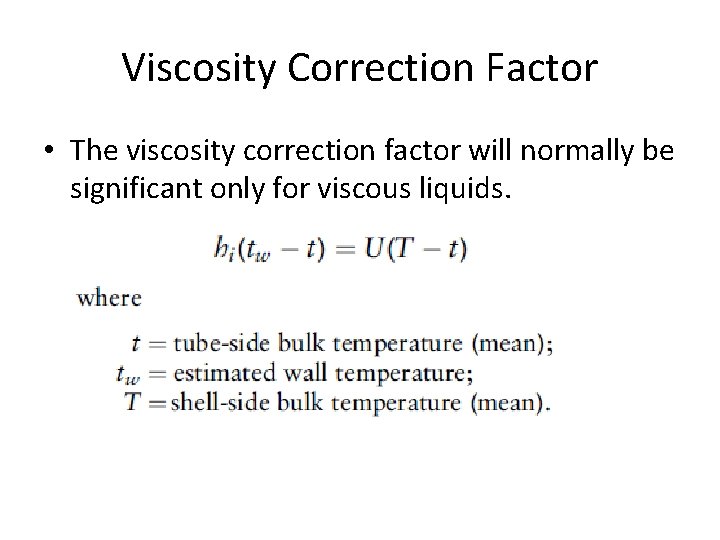Viscosity Correction Factor • The viscosity correction factor will normally be significant only for