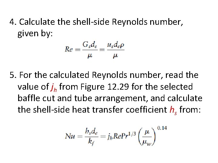 4. Calculate the shell-side Reynolds number, given by: 5. For the calculated Reynolds number,