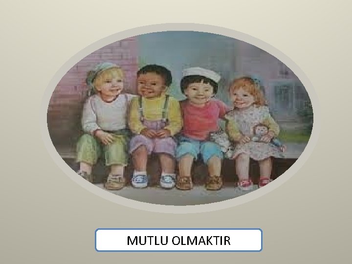 MUTLU OLMAKTIR 