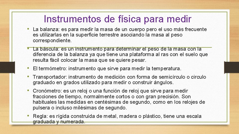 Instrumentos de física para medir • La balanza: es para medir la masa de