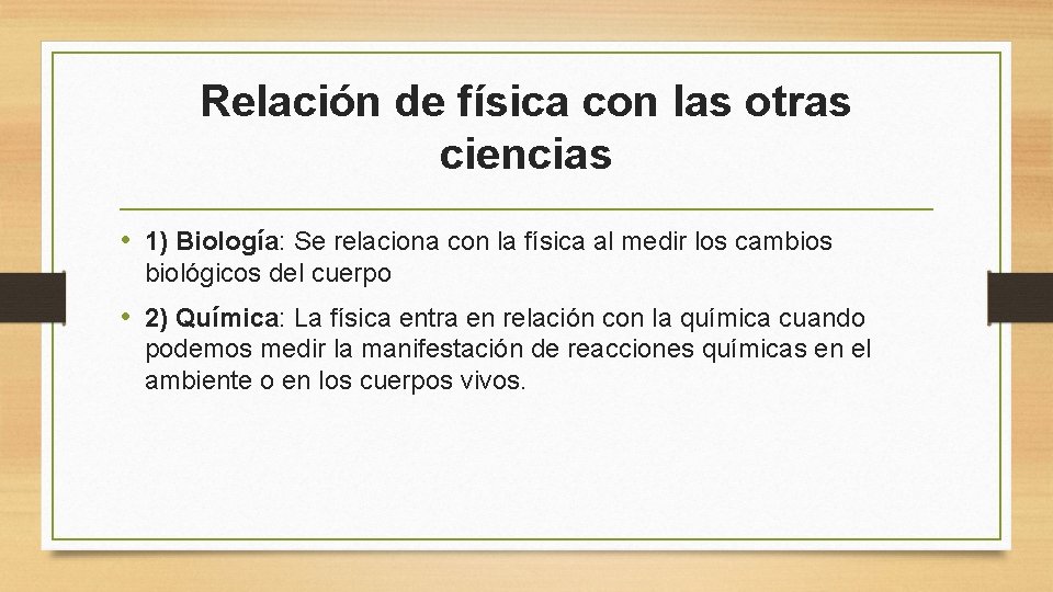 Relación de física con las otras ciencias • 1) Biología: Se relaciona con la