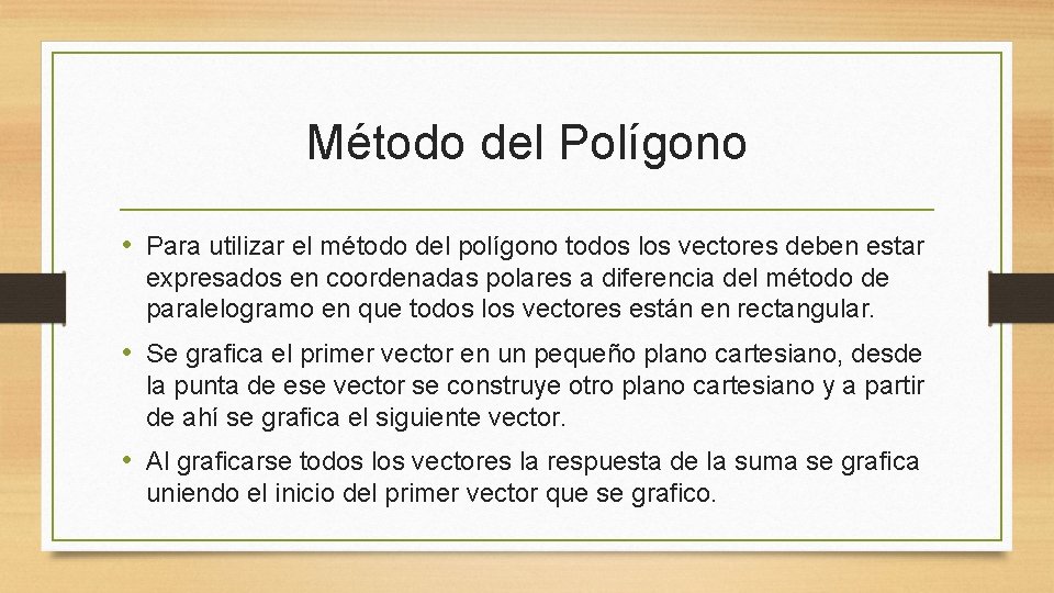 Método del Polígono • Para utilizar el método del polígono todos los vectores deben