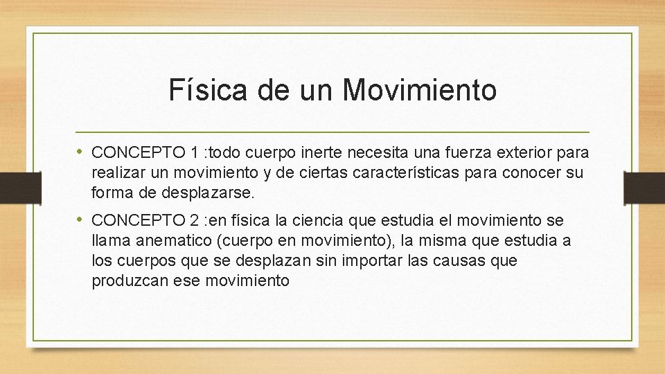 Física de un Movimiento • CONCEPTO 1 : todo cuerpo inerte necesita una fuerza