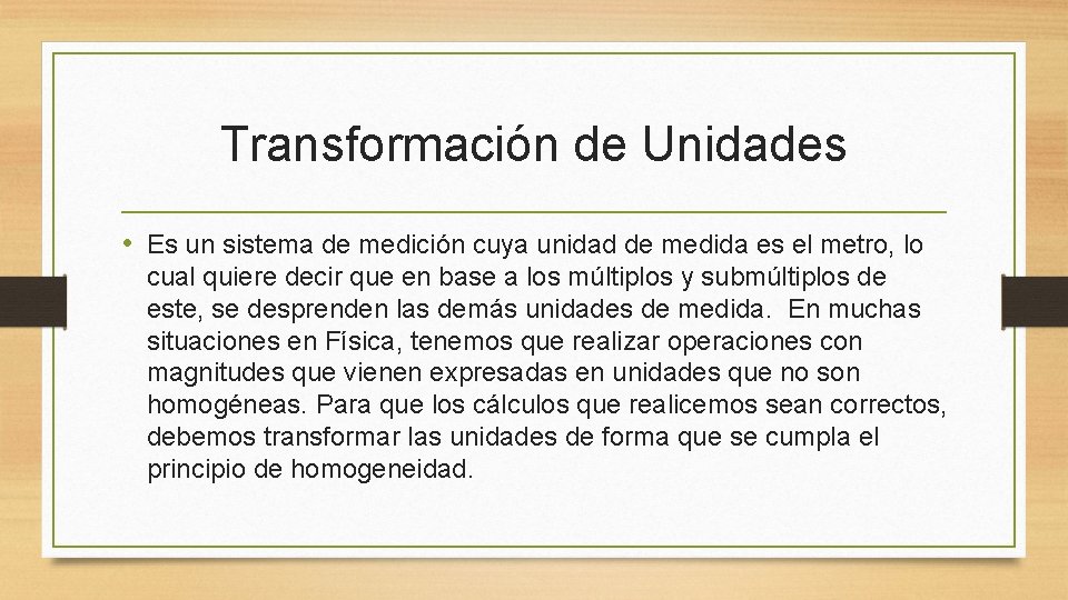 Transformación de Unidades • Es un sistema de medición cuya unidad de medida es