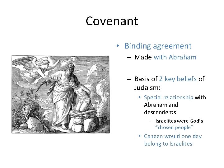 Covenant • Binding agreement – Made with Abraham – Basis of 2 key beliefs