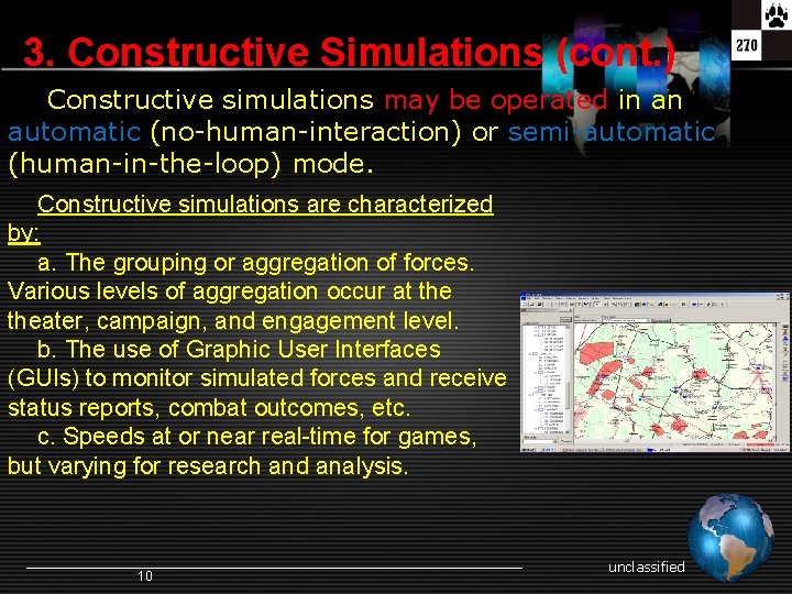 3. Constructive Simulations (cont. ) Constructive simulations may be operated in an automatic (no-human-interaction)