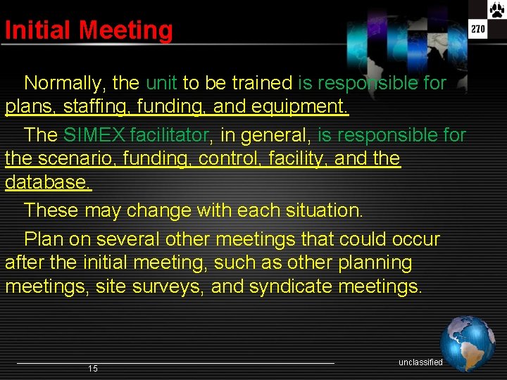 Initial Meeting Normally, the unit to be trained is responsible for plans, staffing, funding,