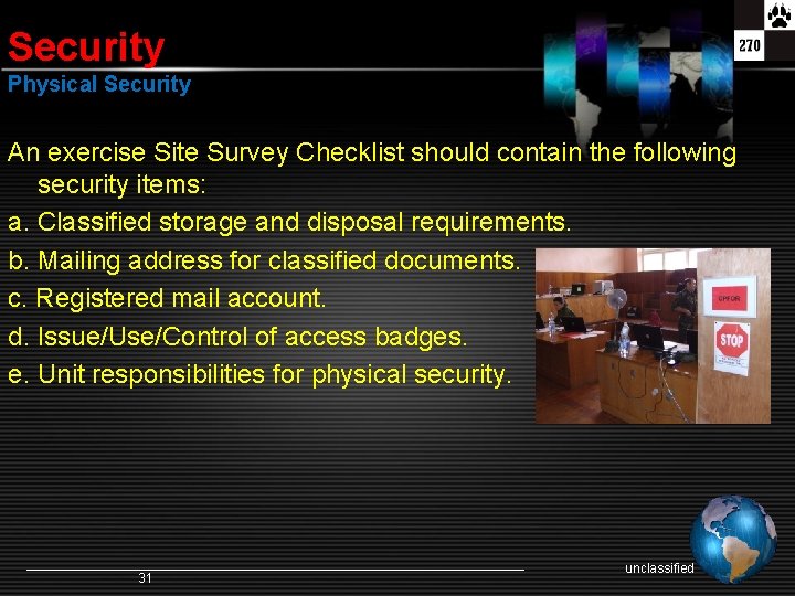 Security Physical Security An exercise Site Survey Checklist should contain the following security items: