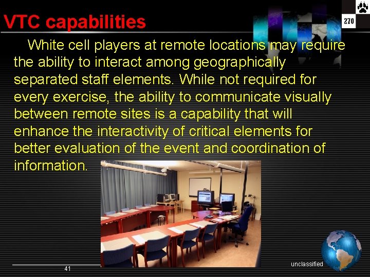 VTC capabilities White cell players at remote locations may require the ability to interact