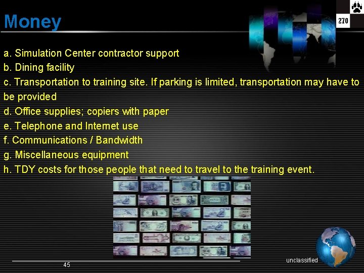 Money a. Simulation Center contractor support b. Dining facility c. Transportation to training site.