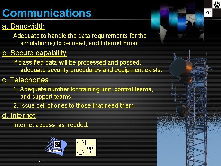 Communications a. Bandwidth Adequate to handle the data requirements for the simulation(s) to be