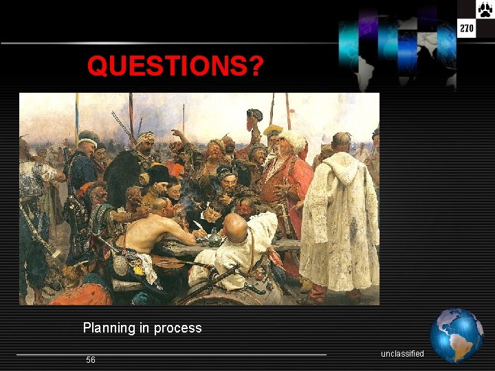 QUESTIONS? Planning in process 56 unclassified 