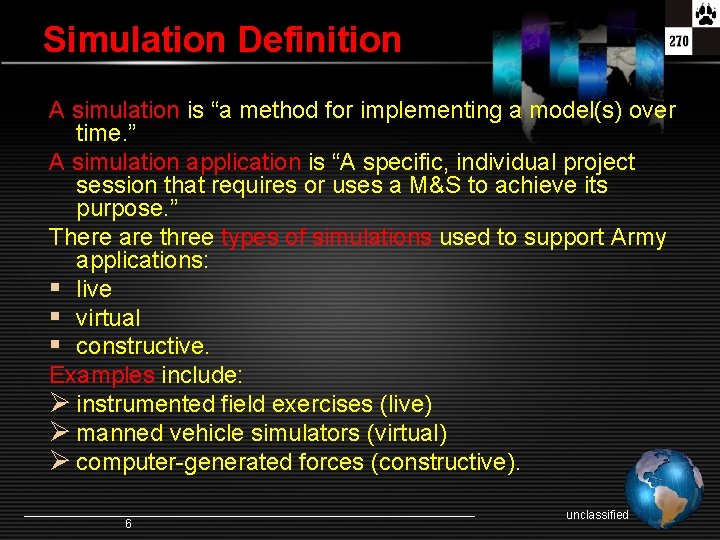 Simulation Definition A simulation is “a method for implementing a model(s) over time. ”