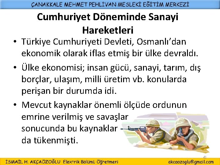 Cumhuriyet Döneminde Sanayi Hareketleri • Türkiye Cumhuriyeti Devleti, Osmanlı’dan ekonomik olarak iflas etmiş bir
