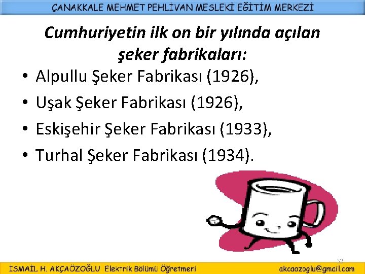  • • Cumhuriyetin ilk on bir yılında açılan şeker fabrikaları: Alpullu Şeker Fabrikası