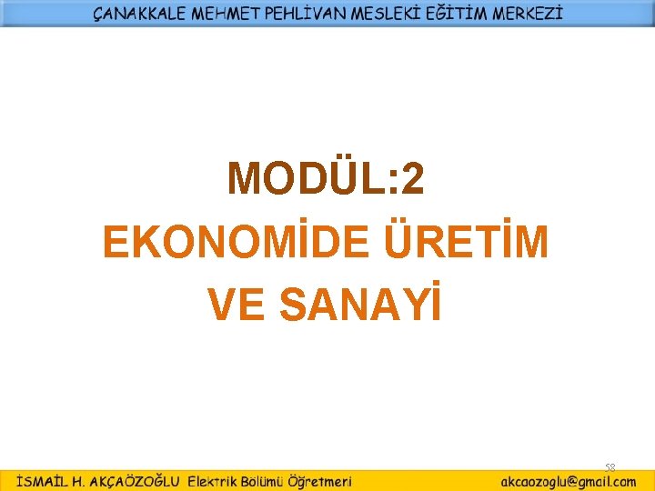 MODÜL: 2 EKONOMİDE ÜRETİM VE SANAYİ 58 
