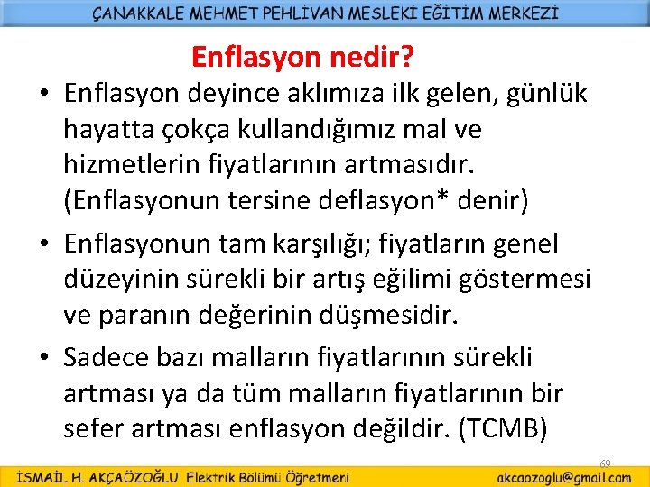 Enflasyon nedir? • Enflasyon deyince aklımıza ilk gelen, günlük hayatta çokça kullandığımız mal ve