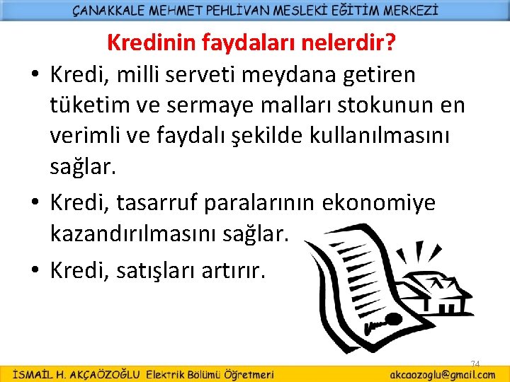 Kredinin faydaları nelerdir? • Kredi, milli serveti meydana getiren tüketim ve sermaye malları stokunun