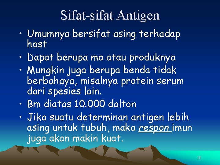 Sifat-sifat Antigen • Umumnya bersifat asing terhadap host • Dapat berupa mo atau produknya