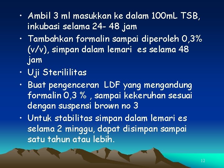  • Ambil 3 ml masukkan ke dalam 100 m. L TSB, inkubasi selama