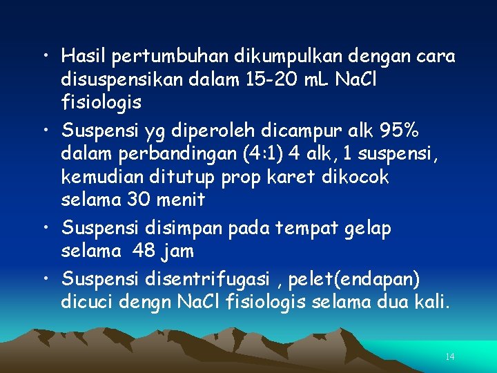  • Hasil pertumbuhan dikumpulkan dengan cara disuspensikan dalam 15 -20 m. L Na.