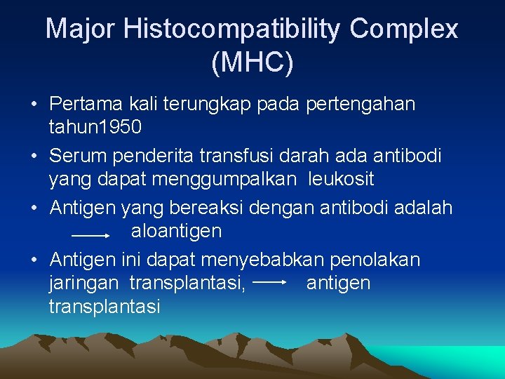 Major Histocompatibility Complex (MHC) • Pertama kali terungkap pada pertengahan tahun 1950 • Serum
