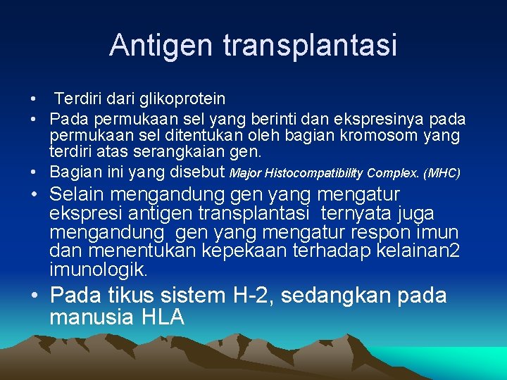 Antigen transplantasi • Terdiri dari glikoprotein • Pada permukaan sel yang berinti dan ekspresinya