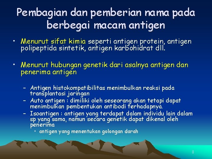 Pembagian dan pemberian nama pada berbegai macam antigen • Menurut sifat kimia seperti antigen