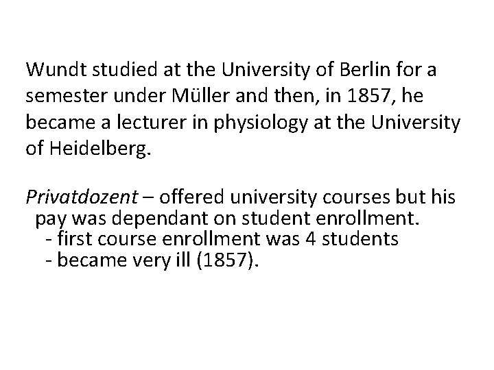 Wundt studied at the University of Berlin for a semester under Müller and then,