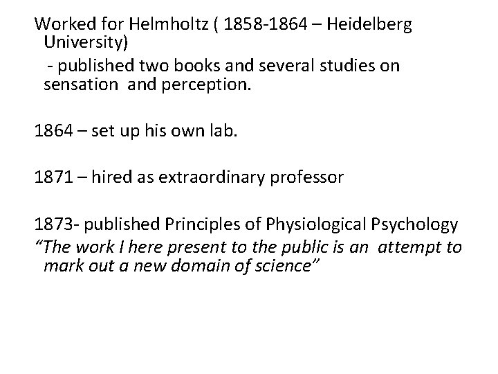 Worked for Helmholtz ( 1858 -1864 – Heidelberg University) - published two books and