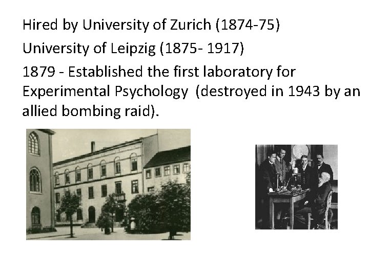 Hired by University of Zurich (1874 -75) University of Leipzig (1875 - 1917) 1879