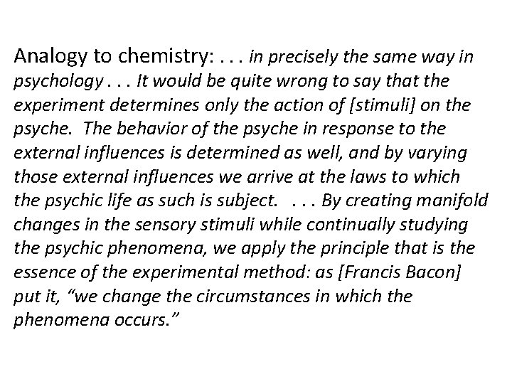 Analogy to chemistry: . . . in precisely the same way in psychology. .