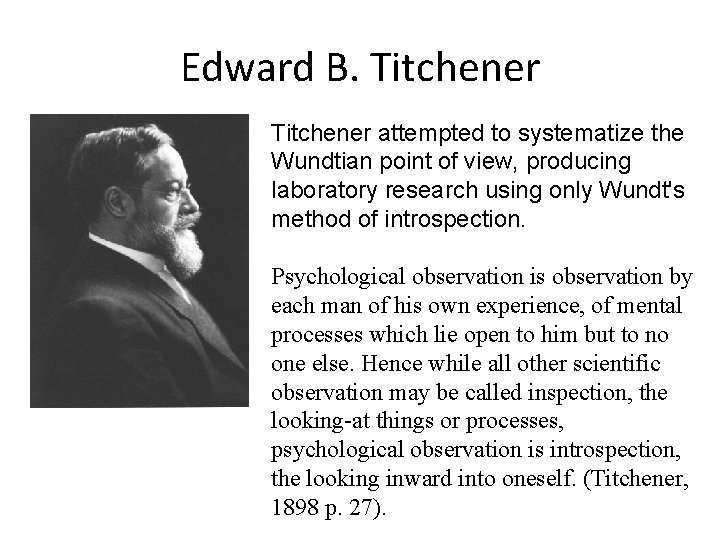 Edward B. Titchener attempted to systematize the Wundtian point of view, producing laboratory research
