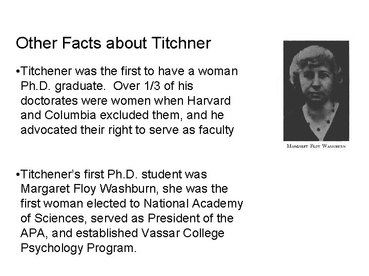 Other Facts about Titchner • Titchener was the first to have a woman Ph.