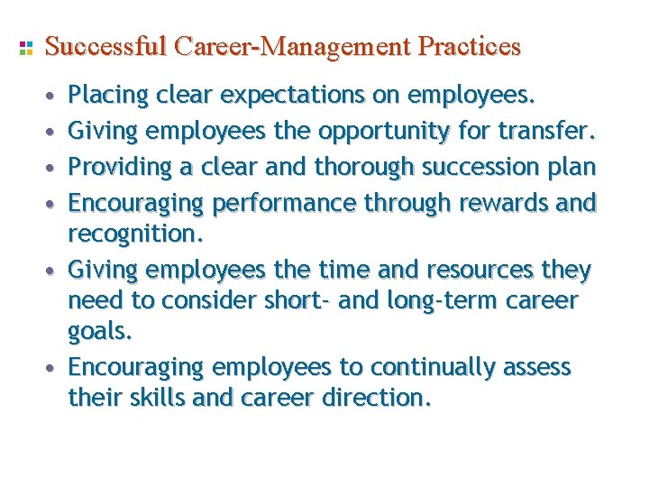 Successful Career-Management Practices • • Placing clear expectations on employees. Giving employees the opportunity Successful Career-Management Practices • • Placing clear expectations on employees. Giving employees the opportunity