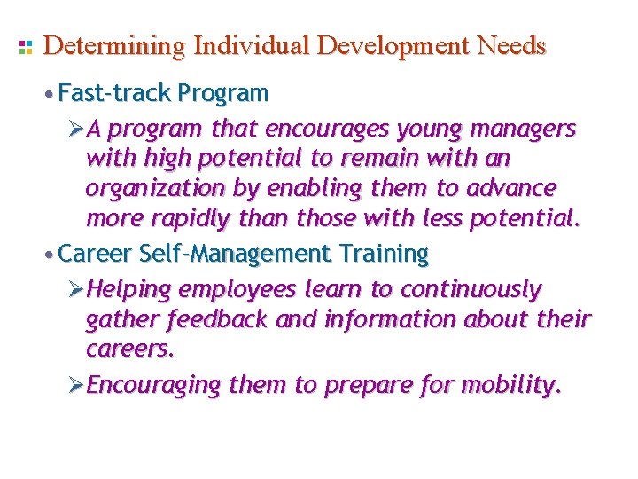 Determining Individual Development Needs • Fast-track Program Ø A program that encourages young managers Determining Individual Development Needs • Fast-track Program Ø A program that encourages young managers