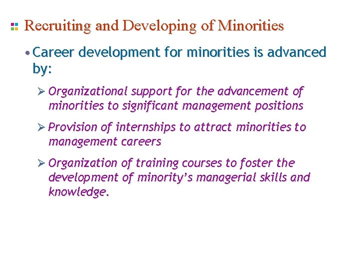 Recruiting and Developing of Minorities • Career development for minorities is advanced by: Ø Recruiting and Developing of Minorities • Career development for minorities is advanced by: Ø