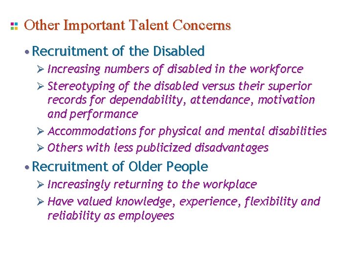 Other Important Talent Concerns • Recruitment of the Disabled Ø Increasing numbers of disabled Other Important Talent Concerns • Recruitment of the Disabled Ø Increasing numbers of disabled
