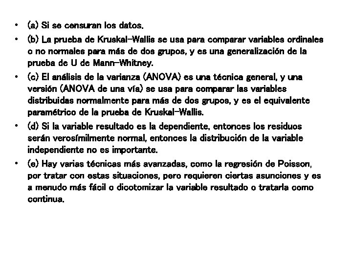  • (a) Si se censuran los datos. • (b) La prueba de Kruskal-Wallis