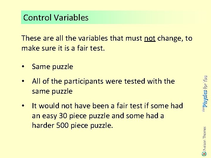 Control Variables These are all the variables that must not change, to make sure