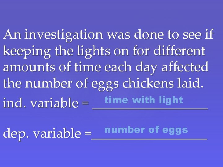 An investigation was done to see if keeping the lights on for different amounts