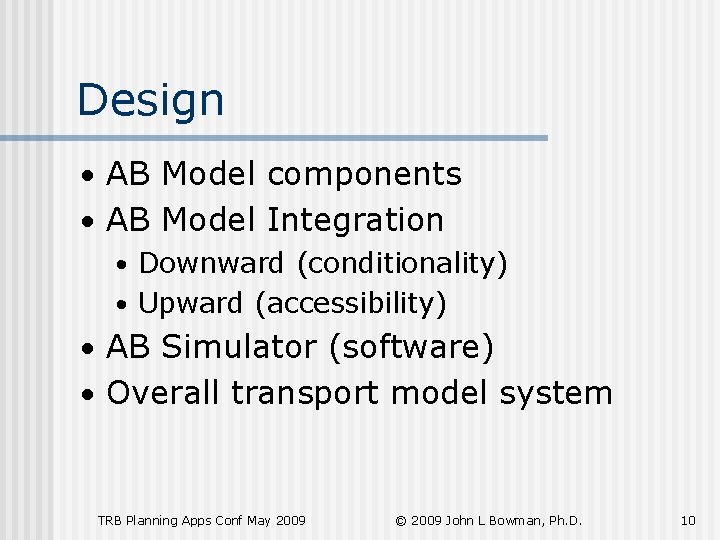 Design • AB Model components • AB Model Integration • Downward (conditionality) • Upward