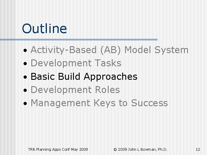 Outline • Activity-Based (AB) Model System • Development Tasks • Basic Build Approaches •