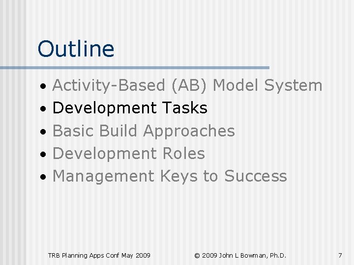 Outline • Activity-Based (AB) Model System • Development Tasks • Basic Build Approaches •