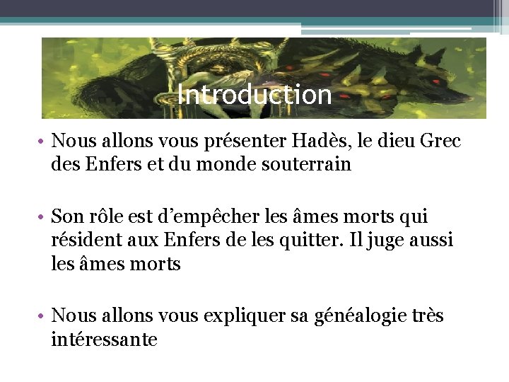 Introduction • Nous allons vous présenter Hadès, le dieu Grec des Enfers et du