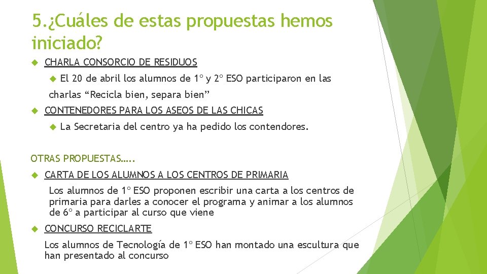 5. ¿Cuáles de estas propuestas hemos iniciado? CHARLA CONSORCIO DE RESIDUOS El 20 de