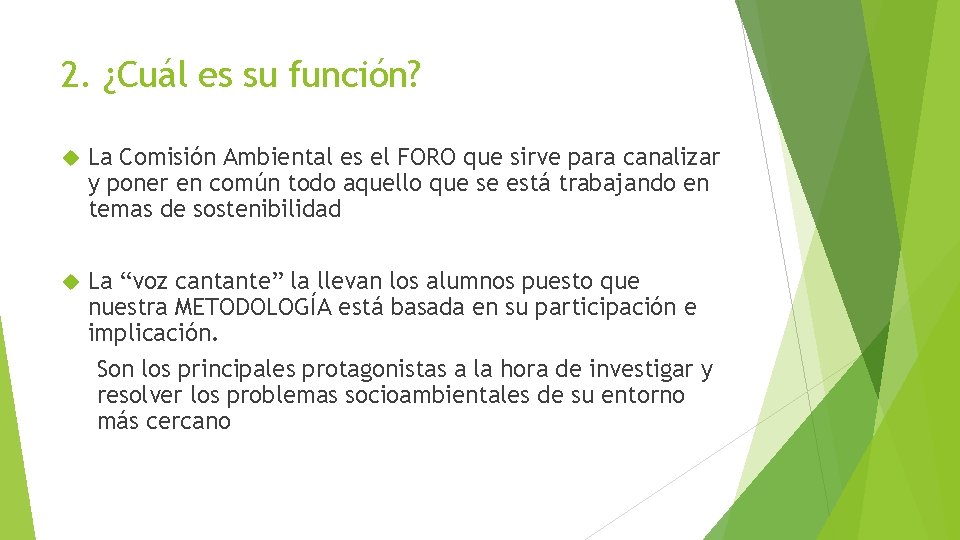 2. ¿Cuál es su función? La Comisión Ambiental es el FORO que sirve para