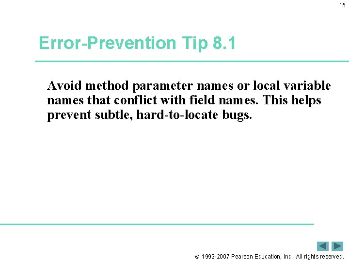 15 Error-Prevention Tip 8. 1 Avoid method parameter names or local variable names that 15 Error-Prevention Tip 8. 1 Avoid method parameter names or local variable names that