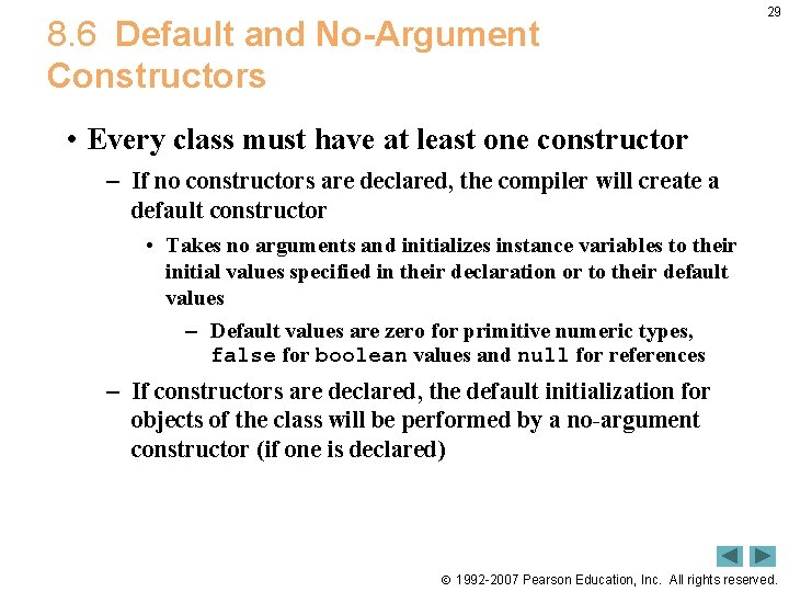 8. 6 Default and No-Argument Constructors 29 • Every class must have at least 8. 6 Default and No-Argument Constructors 29 • Every class must have at least